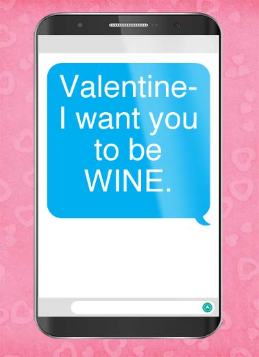 Autocorrect VAL Valentine's Day card Autocorrect VAL Funny Valentine's Day A picture of a text message on a phone that says, 'Valentine- I want you to be WINE. | Valentine Day photo text autocorrect technology wine mine happy ...Mine. I want you to be mine! (autocorrect has to go)