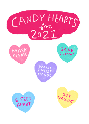 Candy Hearts 2021 Valentine's Day card Candy Hearts 2021 Funny Valentine's Day Send a wish with this fun "Candy Hearts for 2021" Valentine's Day card or Ecard to put a smile on someone's face today.