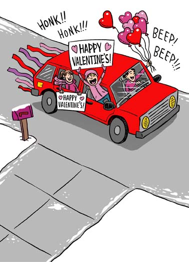 Drive By Valentine Valentine's Day card Drive By Valentine Funny Valentine's Day Drive by Valentine's Day wish on this sweet and funny val greeting card, Just wanted to drop by to wish you a very Happy Valentine's Day!