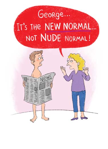 Nude Normal VAL Valentine's Day card Nude Normal VAL Funny Valentine's Day An illustration of a wife telling her naked husband that its the 'new normal', not the 'nude normal'. | quarantine social distance new normal cartoon illustration funny new nude naked truth happy valentine's day valentine The naked truth? I want you to have a great Valentine's Day!