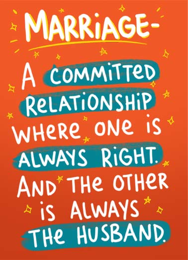 The Husband Valentine's Day card The Husband Funny Valentine's Day Marriage- a committed relationship where one is always right and the other is always the husband. | valentine's day valentine marriage relationship happy always husband love Happy Valentine's Day